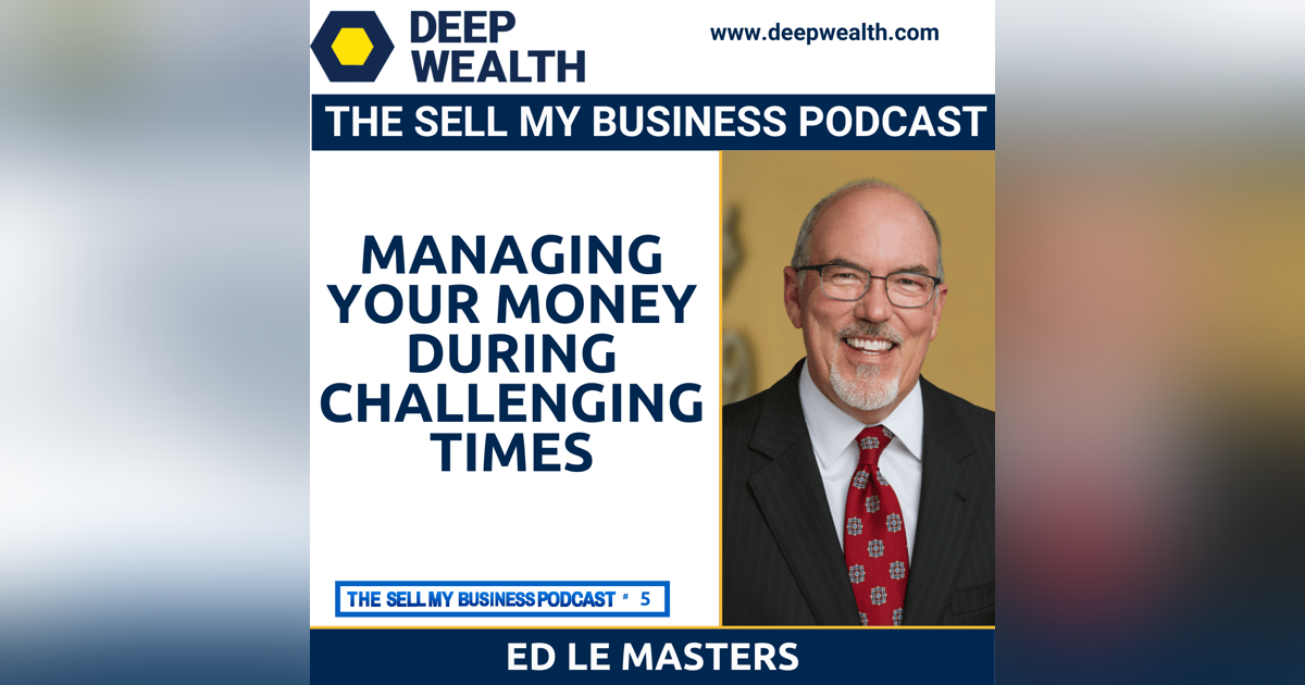 Ed LeMasters On Managing Your Money During Challenging Times (#5) Ed LeMasters On Managing Your Money During Challenging Times (#5)