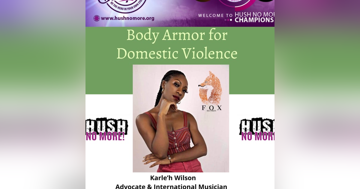 Body Armor for Domestic Violence w/Karle'h Wilson Body Armor for Domestic Violence w/Karle'h Wilson