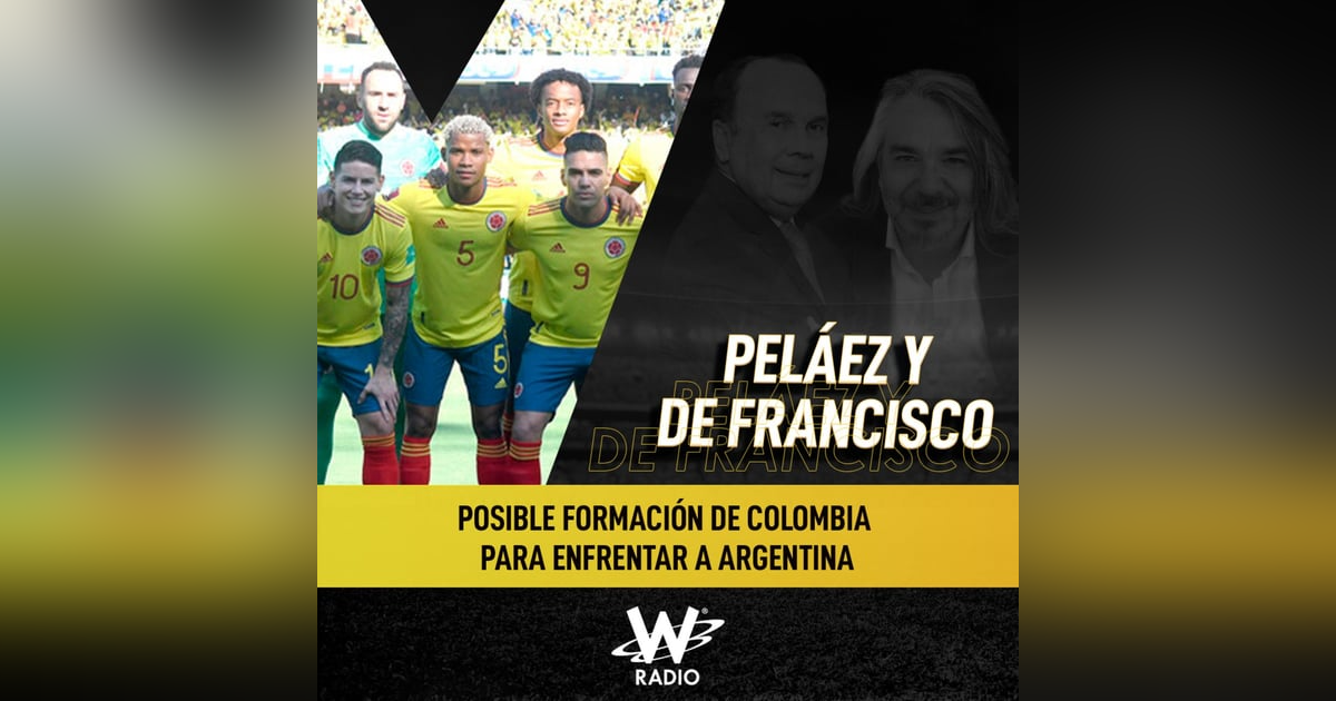 Posible formación de Colombia para enfrentar a Argentina Posible formación de Colombia para enfrentar a Argentina