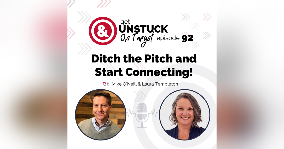 Episode 92: Ditch the Pitch & Start Connecting! with Laura Templeton Episode 92: Ditch the Pitch & Start Connecting! with Laura Templeton