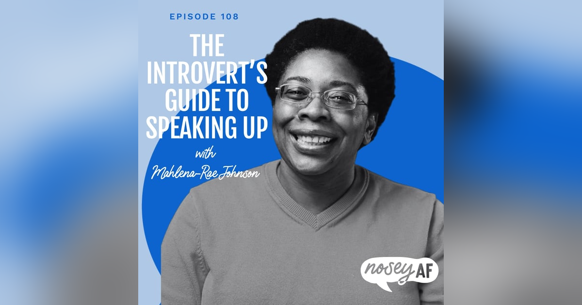The Introvert’s Guide to Speaking Up with Mahlena-Rae Johnson The Introvert’s Guide to Speaking Up with Mahlena-Rae Johnson