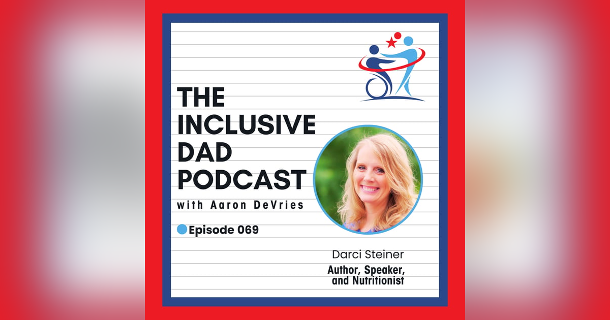 The Intersection of Nutrition, Disability, and Inclusion with Darci Steiner - Episode 69 The Intersection of Nutrition, Disability, and Inclusion with Darci Steiner - Episode 69