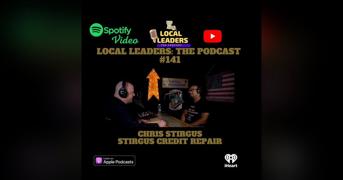 How to Repair your Credit Local Leaders The Podcast 141 Stirgus Credit Repair How to Repair your Credit Local Leaders The Podcast 141 Stirgus Credit Repair