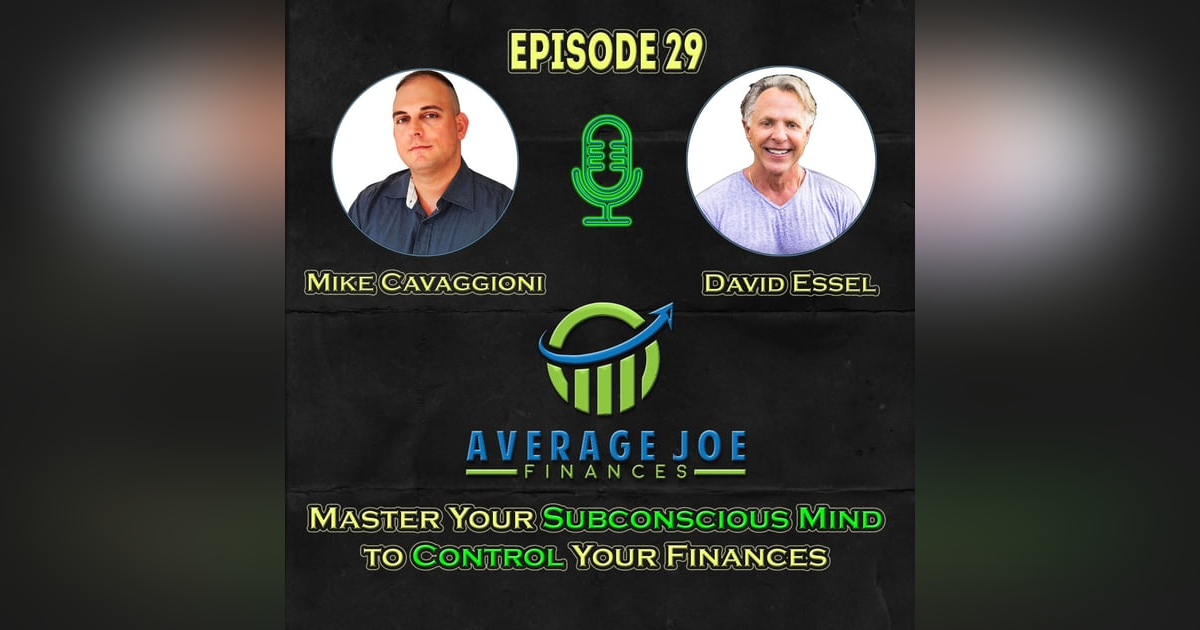 29. Master Your Subconscious Mind to Control Your Finances with David Essel 29. Master Your Subconscious Mind to Control Your Finances with David Essel