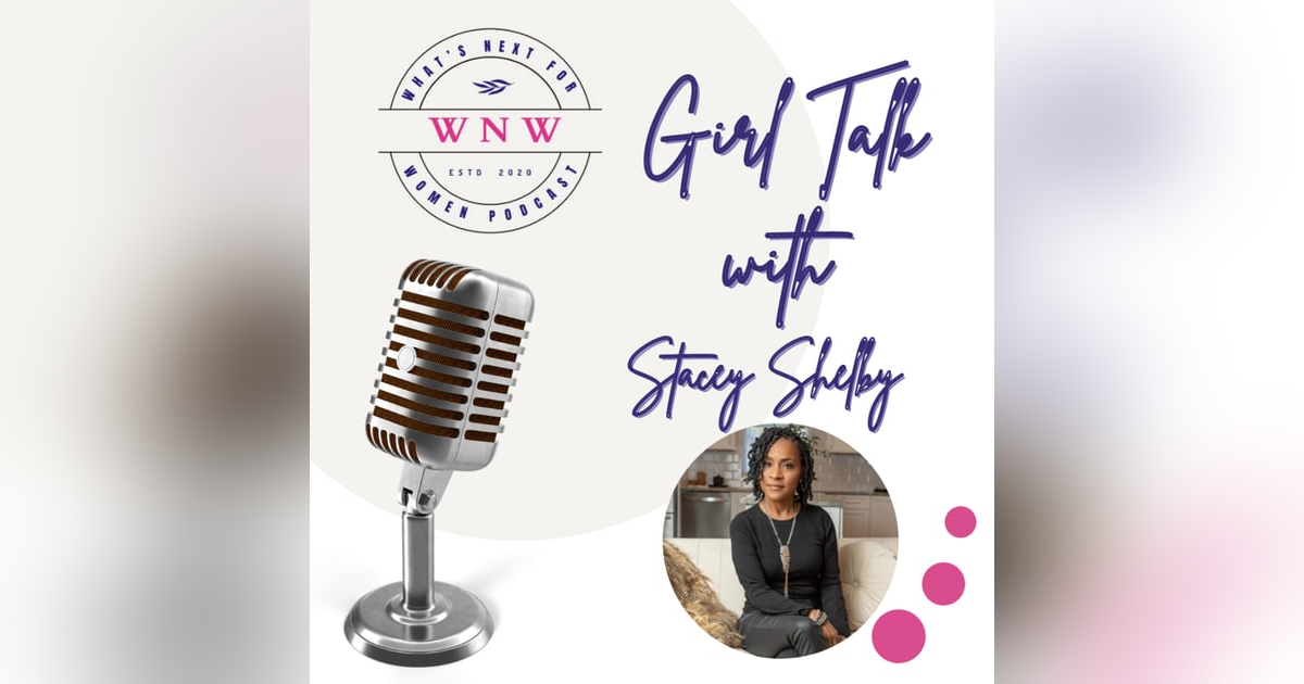 Episode 71 Girl Talk with Stacey Shelby Episode 71 Girl Talk with Stacey Shelby