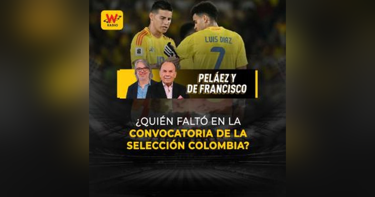 ¿Quién faltó en la convocatoria de la Selección Colombia? ¿Quién faltó en la convocatoria de la Selección Colombia?