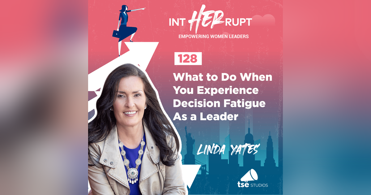 INT 128: What to do when you experience decision fatigue as a leader INT 128: What to do when you experience decision fatigue as a leader