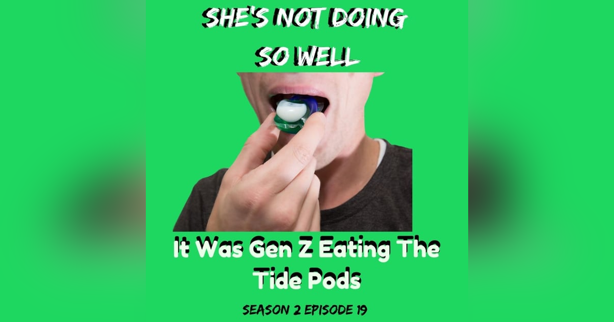 It Was Gen Z Eating The Tide Pods It Was Gen Z Eating The Tide Pods
