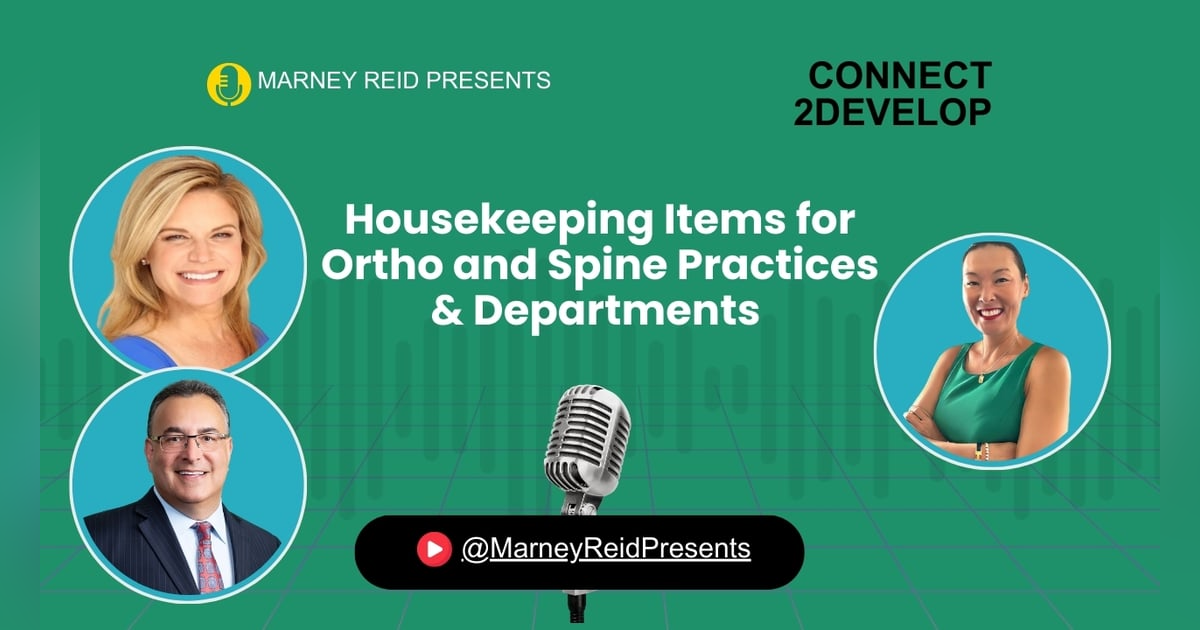 PE #2: Must Do Housekeeping Items for Ortho and Spine Practices & Departments with Dana Jacoby, MBA, Gary Herschman, Esq., and Marney Reid PE #2: Must Do Housekeeping Items for Ortho and Spine Practices & Departments with Dana Jacoby, MBA, Gary Herschman, Esq., and Marney Reid