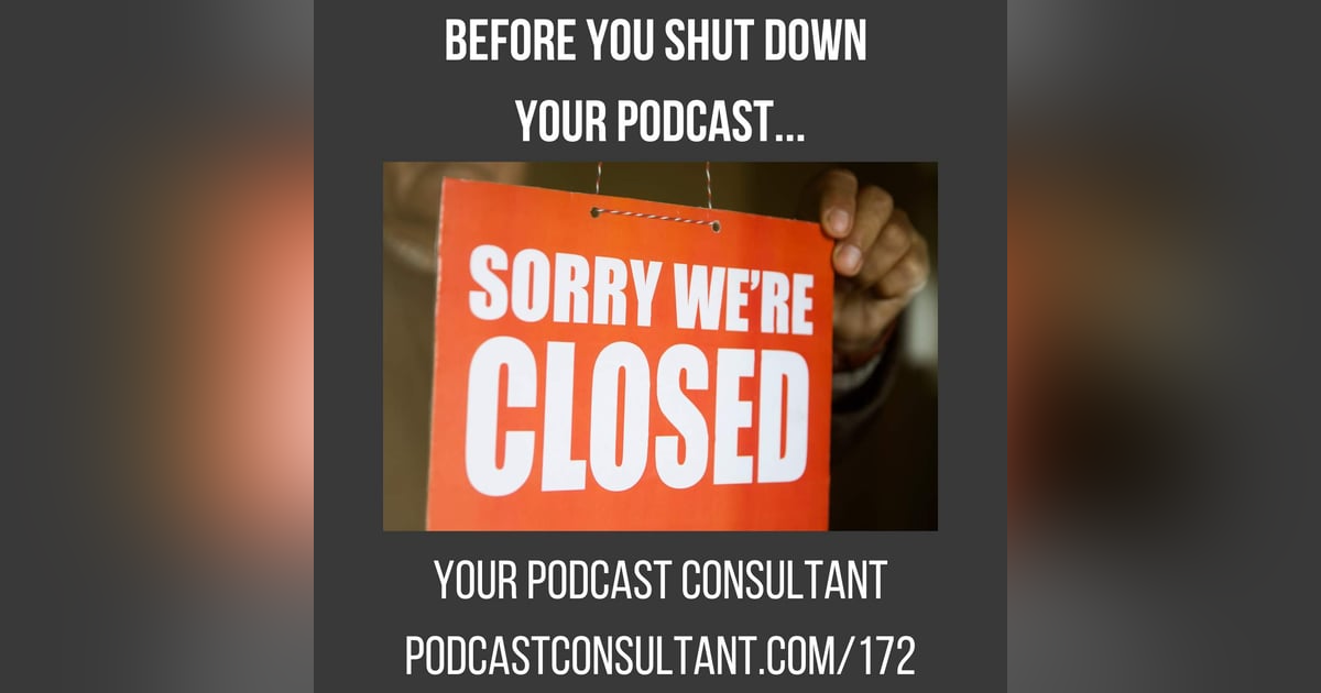 Steps for Properly Shutting Down Your Podcast and Moving Forward Steps for Properly Shutting Down Your Podcast and Moving Forward