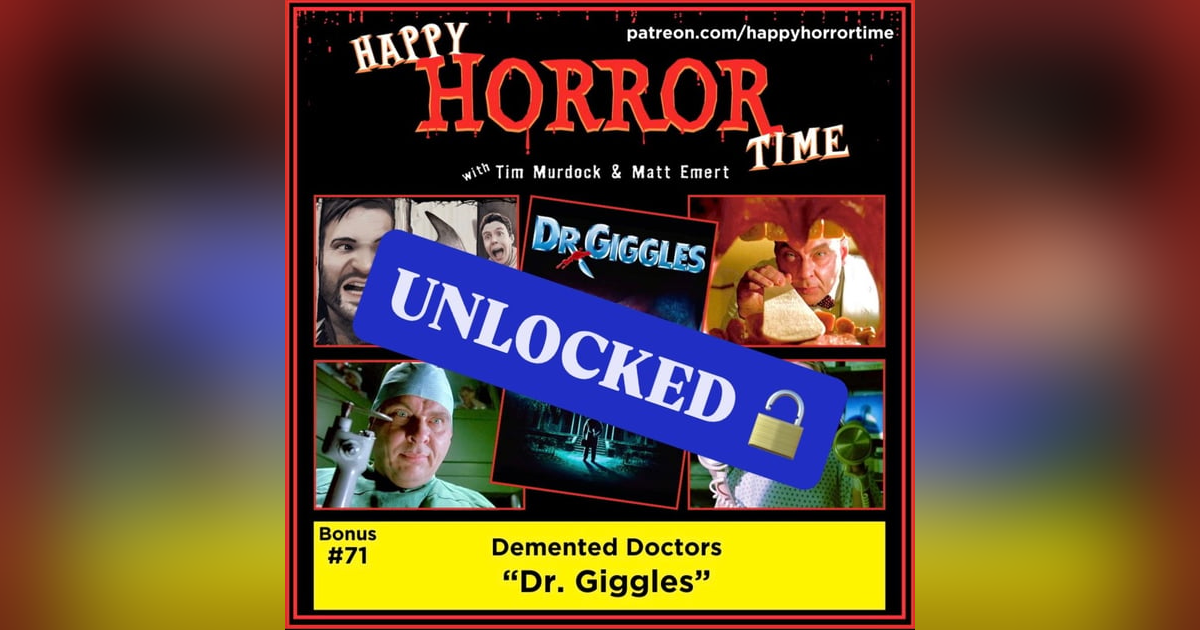 Bonus Ep: Demented Doctors – "Dr. Giggles" Bonus Ep: Demented Doctors – "Dr. Giggles"