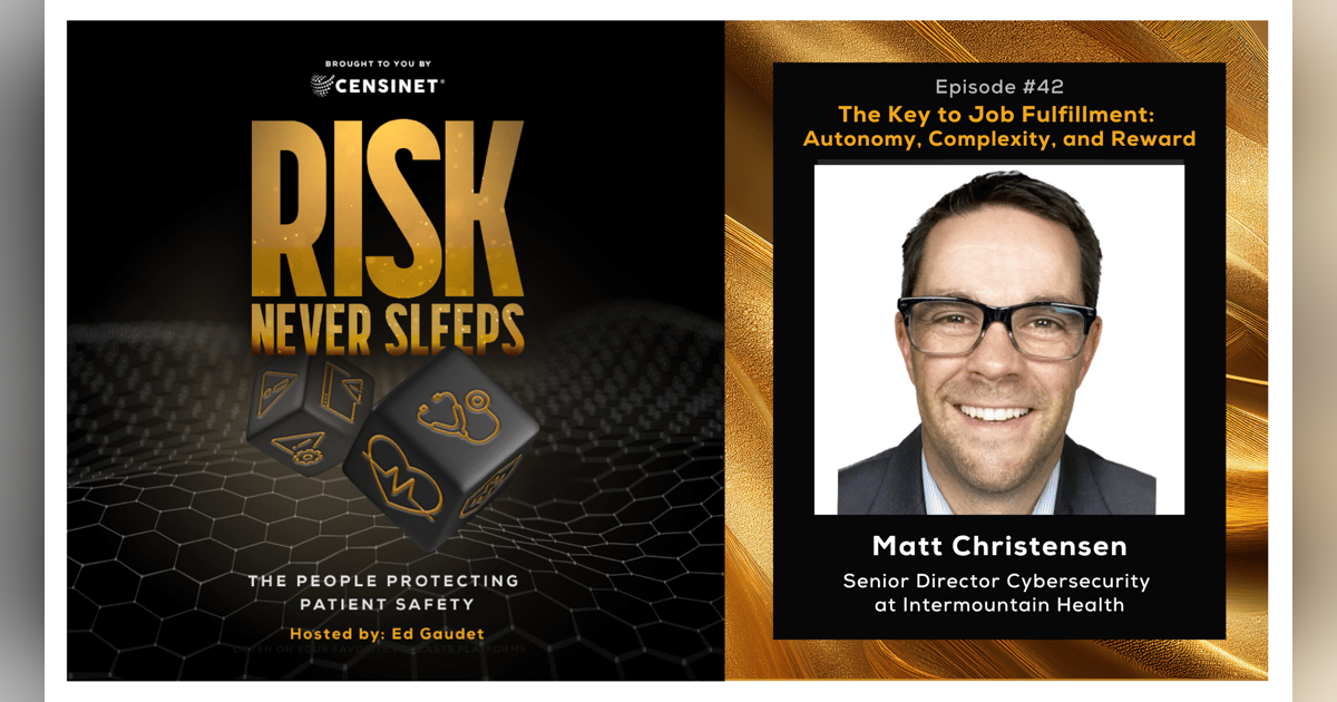 Episode #42. The Key to Job Fulfillment: Autonomy, Complexity, and Reward, with Matt Christensen, Senior Director Cybersecurity at Intermountain Health Episode #42. The Key to Job Fulfillment: Autonomy, Complexity, and Reward, with Matt Christensen, Senior Director Cybersecurity at Intermountain Health