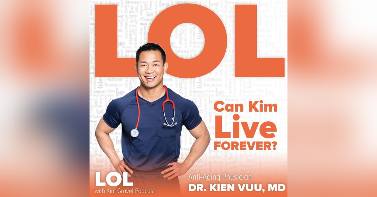 Can Kim Live Forever? With Dr. Kien Vuu, MD Can Kim Live Forever? With Dr. Kien Vuu, MD