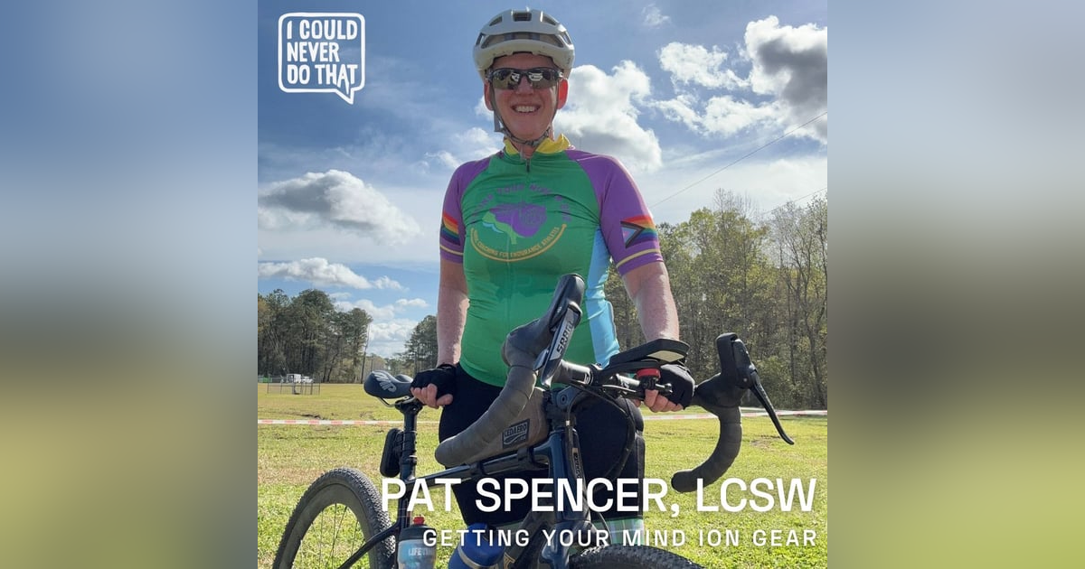 95 Pat Spencer, LCSW - Getting Your Mind in Gear 95 Pat Spencer, LCSW - Getting Your Mind in Gear