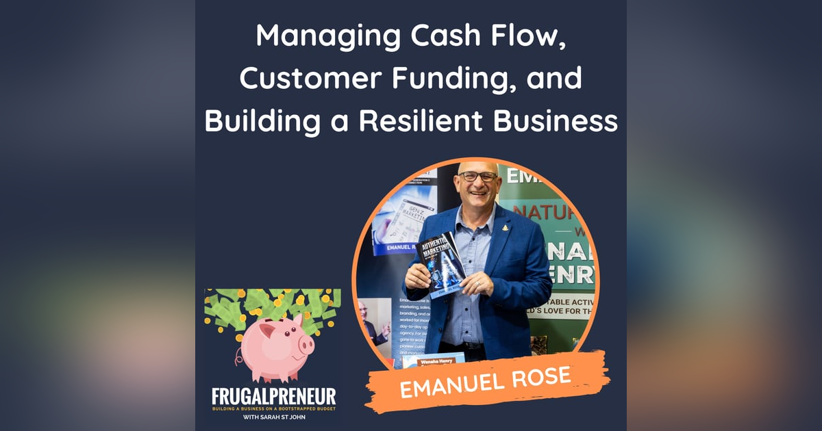 Managing Cash Flow, Customer Funding, and Building a Resilient Business (with Emanuel Rose) Managing Cash Flow, Customer Funding, and Building a Resilient Business (with Emanuel Rose)