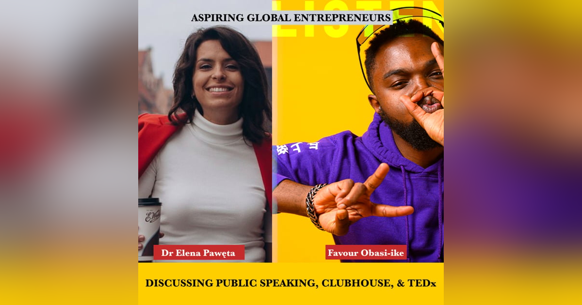 (A.G.E) Discussing Public Speaking, Clubhouse, & TEDx with Dr Elena Pawęta 🇷🇺🇵🇱 - 096 (A.G.E) Discussing Public Speaking, Clubhouse, & TEDx with Dr Elena Pawęta 🇷🇺🇵🇱 - 096