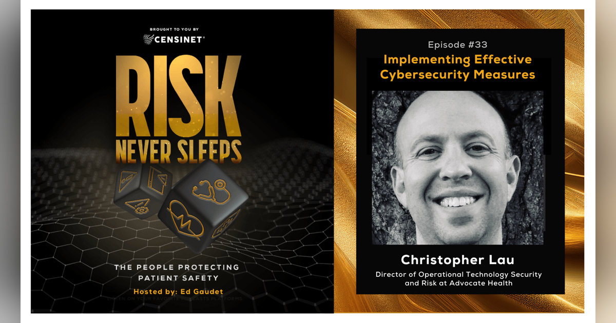 Episode #33. Implementing Effective Cybersecurity Measures, with Christopher Lau, Director Operational Technology Security and Risk at Advocate Health Episode #33. Implementing Effective Cybersecurity Measures, with Christopher Lau, Director Operational Technology Security and Risk at Advocate Health