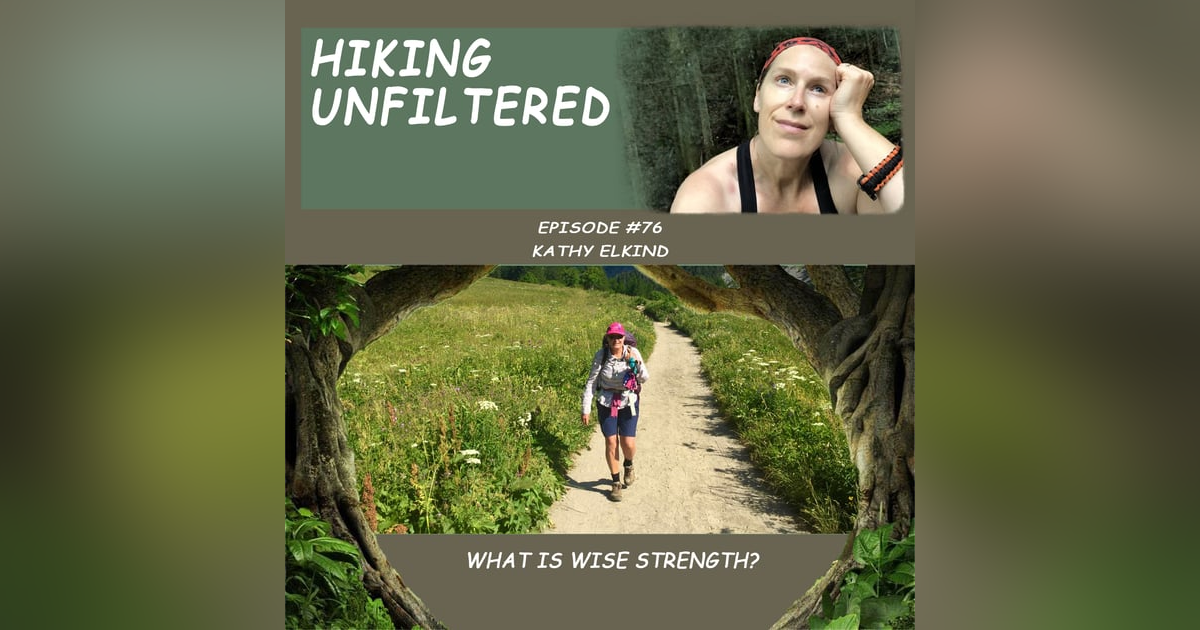 Episode #76 - Kathy Elkind "What is wise strength?" Episode #76 - Kathy Elkind "What is wise strength?"
