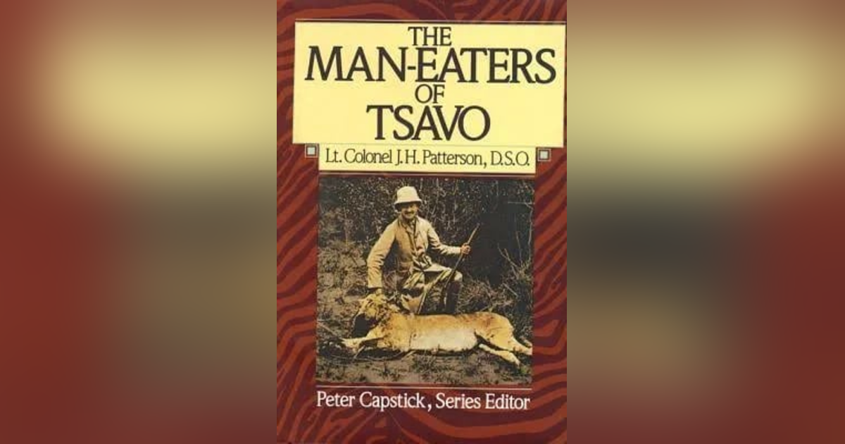 THE MAN-EATING LIONS OF TSAVO (PT 2) THE TRAP IS SPRUNG THE MAN-EATING LIONS OF TSAVO (PT 2) THE TRAP IS SPRUNG