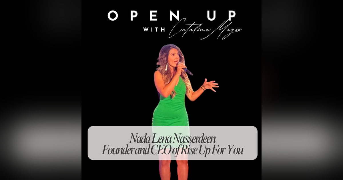Open Up - Guest: Nada Lena Nasserdeen Open Up - Guest: Nada Lena Nasserdeen
