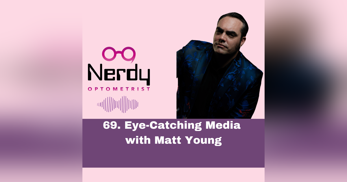 69. Eye-Catching Media with Matt Young 69. Eye-Catching Media with Matt Young