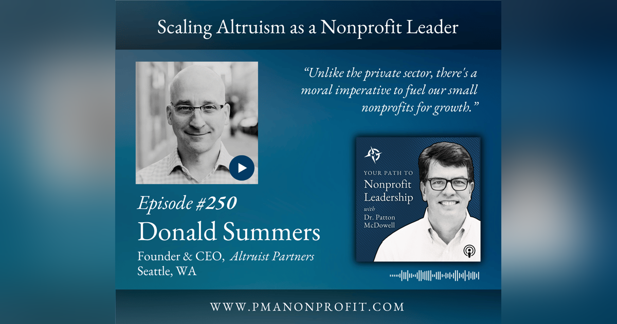 250: Scaling Altruism as a Nonprofit Leader (Donald Summers) 250: Scaling Altruism as a Nonprofit Leader (Donald Summers)