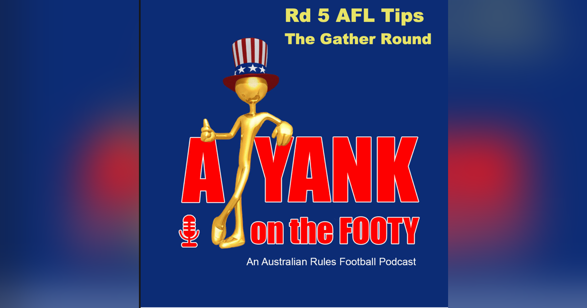 385 - Rd 5 AFL Tips 385 - Rd 5 AFL Tips