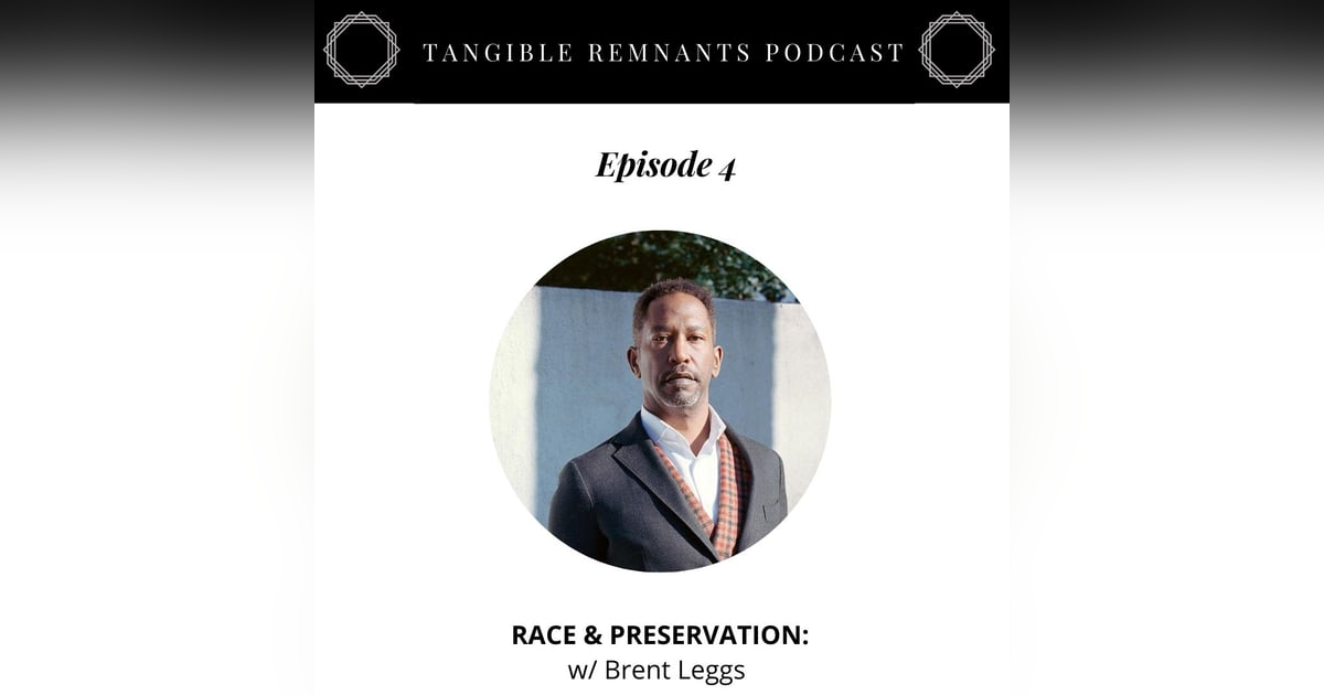Race & Preservation w/ Brent Leggs Race & Preservation w/ Brent Leggs