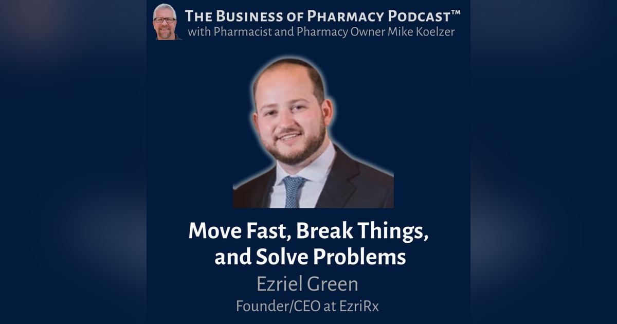 Move Fast, Break Things, and Solve Problems | Ezriel Green, Founder/CEO at EzriRx Move Fast, Break Things, and Solve Problems | Ezriel Green, Founder/CEO at EzriRx
