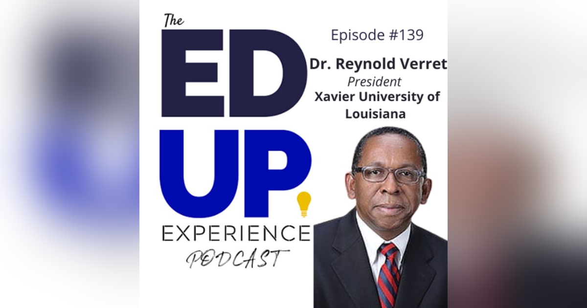 139: America’s only Historically Black and Catholic University - with Dr. Reynold Verret, President, Xavier University of Louisiana 139: America’s only Historically Black and Catholic University - with Dr. Reynold Verret, President, Xavier University of Louisiana