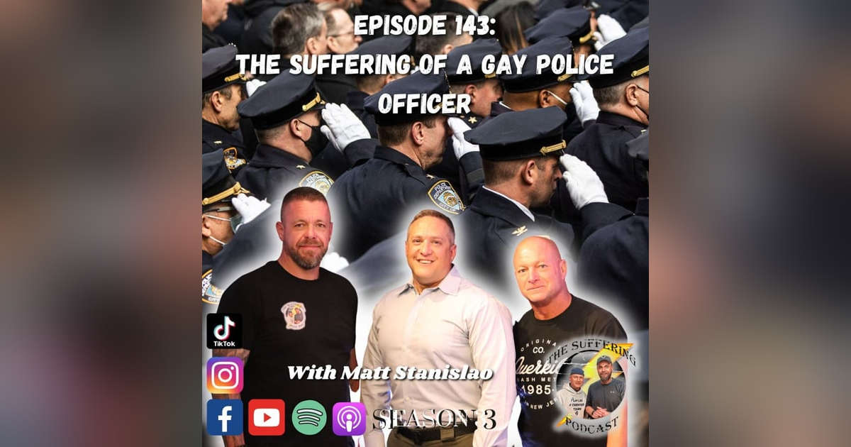 Episode 143: The Suffering of a Gay Police Officer with Matt Stanislao Episode 143: The Suffering of a Gay Police Officer with Matt Stanislao