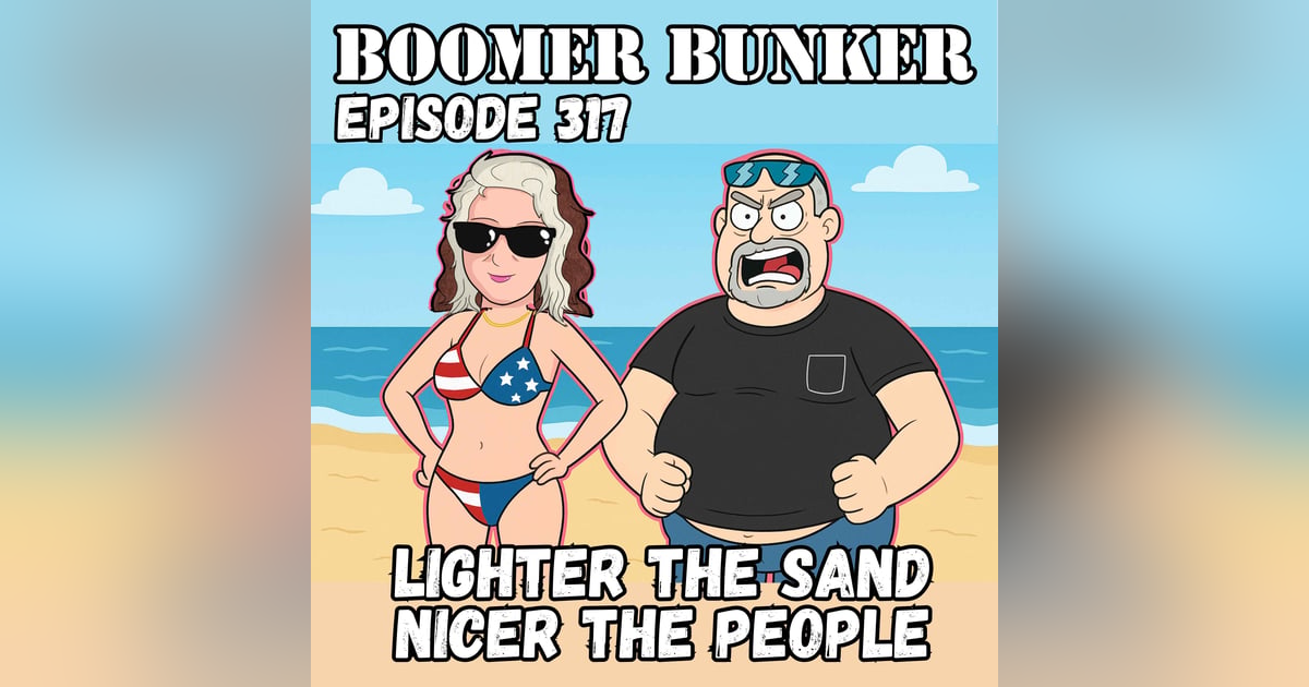 Lighter the Sand the Nicer the People | Episode 317 Lighter the Sand the Nicer the People | Episode 317