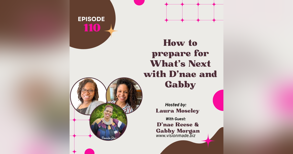 Episode 110 How to Prepare for What's Next: Insights and Advice from Health Coach De'Nae and Gabby Episode 110 How to Prepare for What's Next: Insights and Advice from Health Coach De'Nae and Gabby