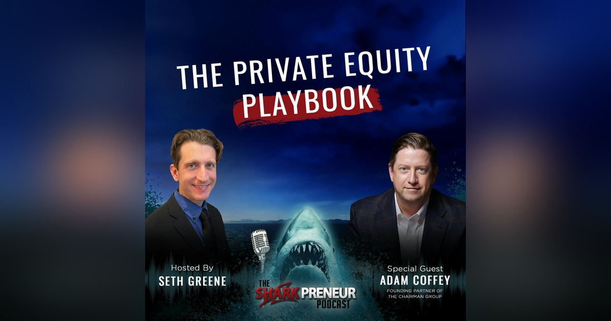 Episode 1116: The Private Equity Playbook: Strategies to Accelerate Growth and Exit Profitably with Adam Coffey Episode 1116: The Private Equity Playbook: Strategies to Accelerate Growth and Exit Profitably with Adam Coffey