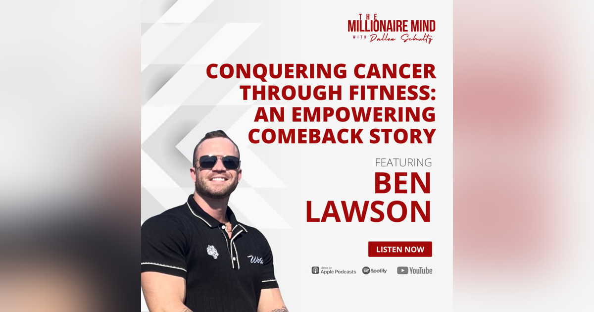 EP75: Conquering Cancer Through Fitness | An Empowering Comeback Story with Ben Lawson EP75: Conquering Cancer Through Fitness | An Empowering Comeback Story with Ben Lawson