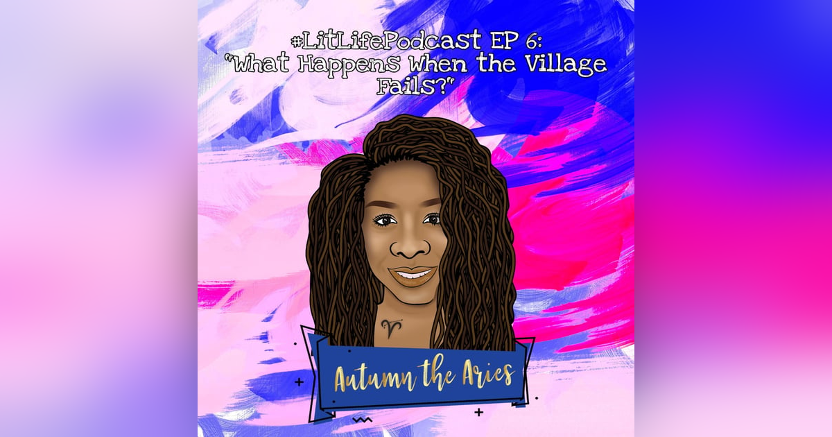 Ep 6 - What Happens When the Village Fails Ep 6 - What Happens When the Village Fails