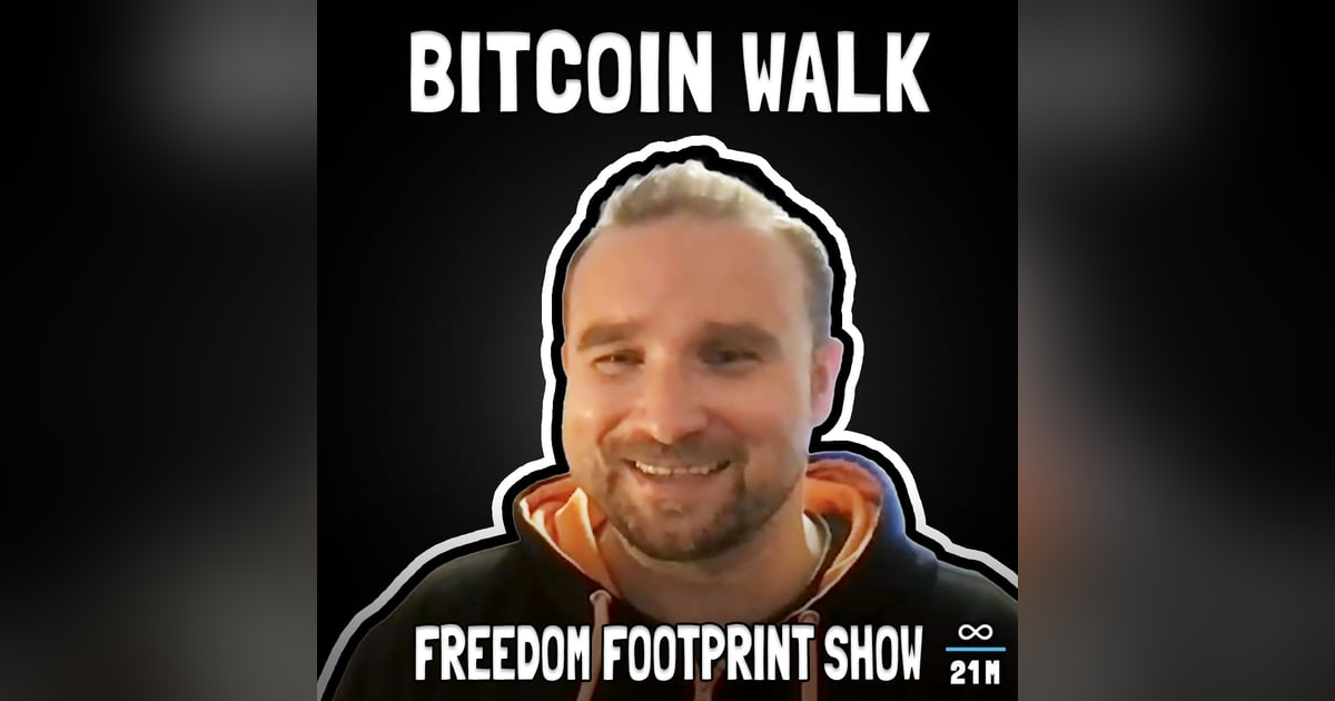 Walking with Bitcoiners with Jacob from Bitcoin Walk - FFS #112 Walking with Bitcoiners with Jacob from Bitcoin Walk - FFS #112