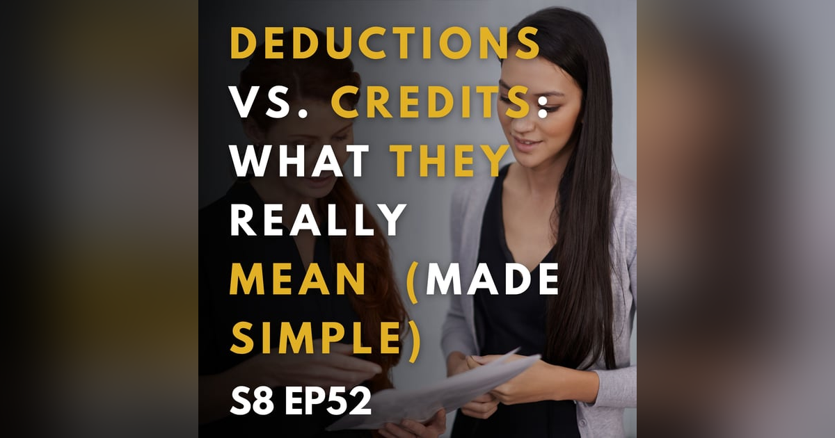Deductions vs. Credits: What They Really Mean (Made Simple) Deductions vs. Credits: What They Really Mean (Made Simple)