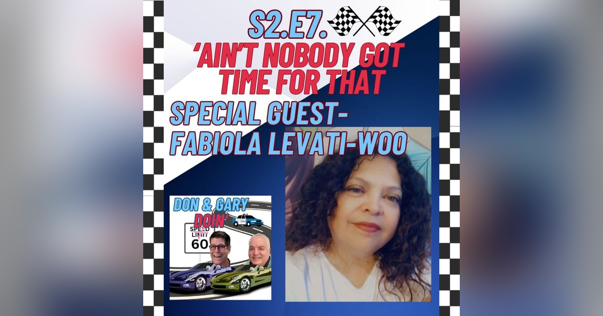 S2E7 'Ain't Nobody Got Time For That' -Special Guest Fabiola Levati-Woo S2E7 'Ain't Nobody Got Time For That' -Special Guest Fabiola Levati-Woo
