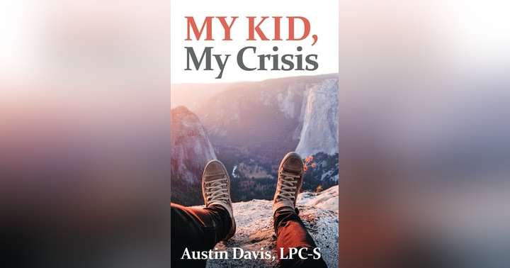 image for "My Kid, My Crisis": A Parent's Guide to Navigating Teen Mental Health