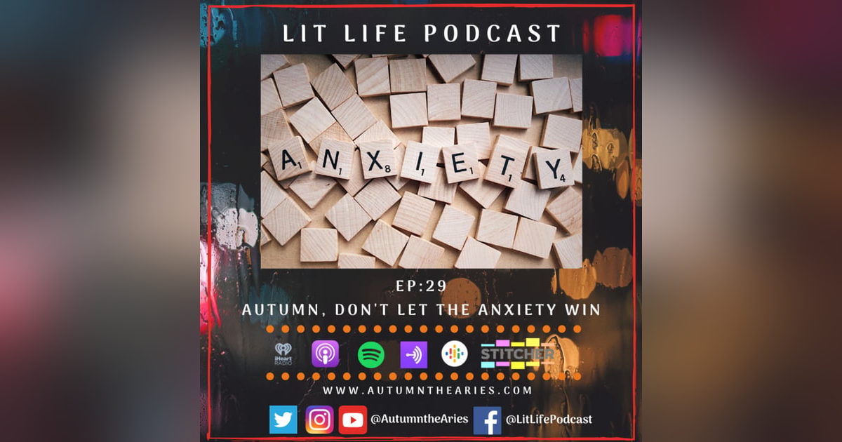 EP 29: Autumn, Don't Let The Anxiety Win EP 29: Autumn, Don't Let The Anxiety Win