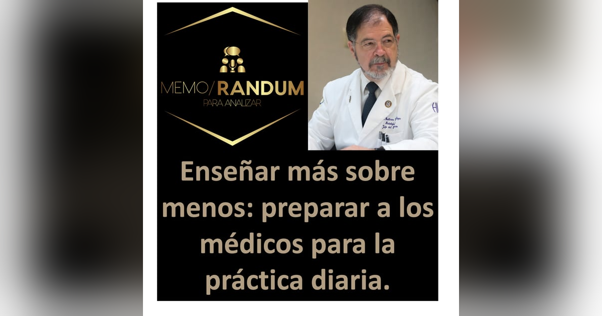 Enseñar más sobre menos: preparar a los médicos para la práctica clínica. Enseñar más sobre menos: preparar a los médicos para la práctica clínica.