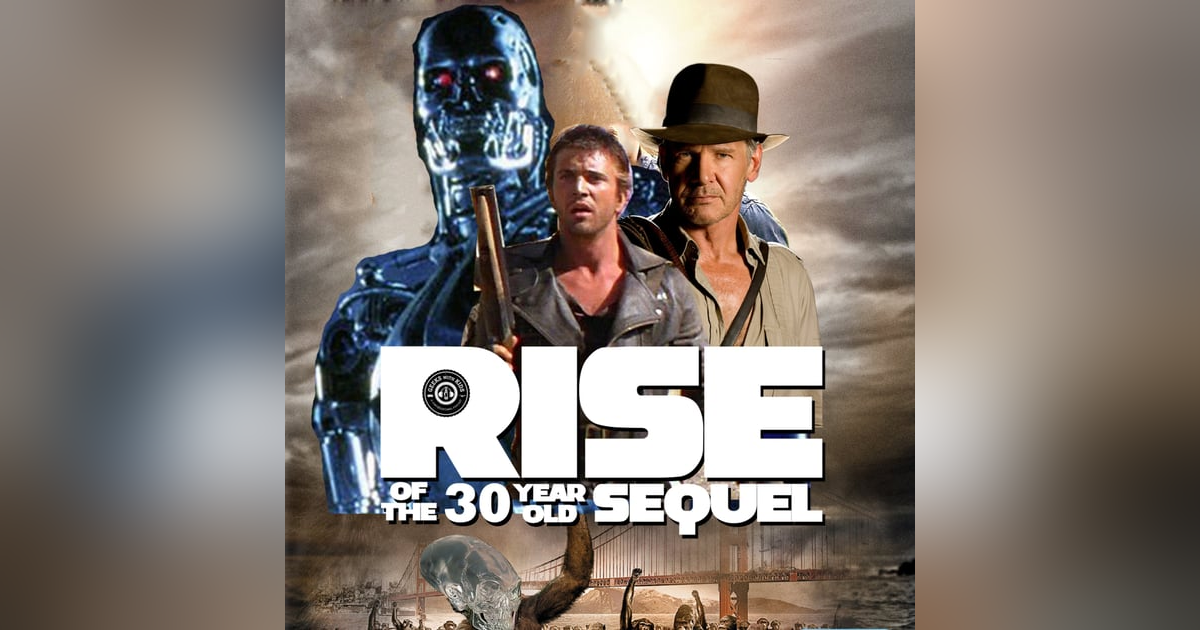 Episode 95: Rise of 30 Year-Old Sequel! Episode 95: Rise of 30 Year-Old Sequel!