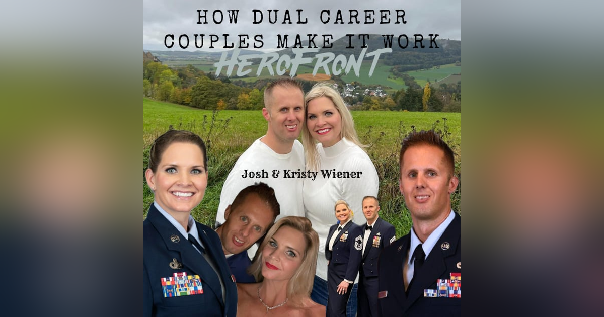 How Dual-Career Couples in the military Make It Work with Senior Leaders Josh and Kristy Weiner How Dual-Career Couples in the military Make It Work with Senior Leaders Josh and Kristy Weiner