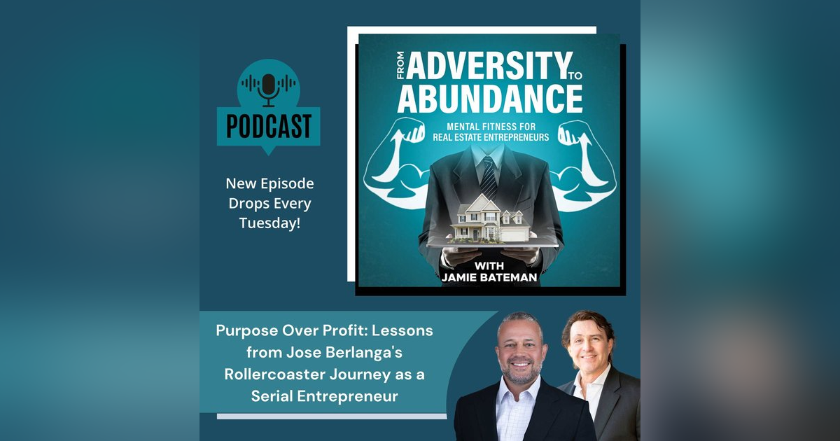 Purpose Over Profit: Lessons from Jose Berlanga's Rollercoaster Journey as a Serial Entrepreneur Purpose Over Profit: Lessons from Jose Berlanga's Rollercoaster Journey as a Serial Entrepreneur