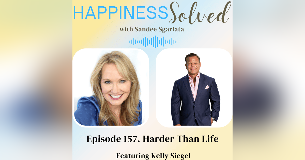 157. Harder Than Life with Kelly Siegel 157. Harder Than Life with Kelly Siegel