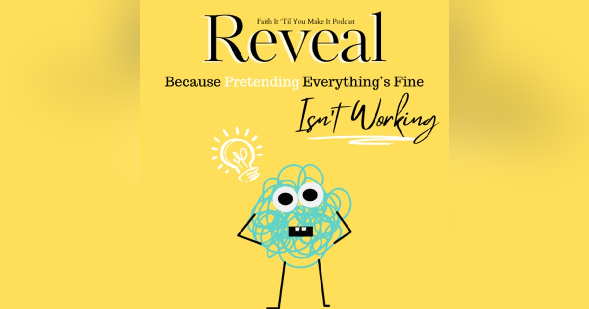 Reveal: Because Pretending Everything's Fine Isn't Working Reveal: Because Pretending Everything's Fine Isn't Working