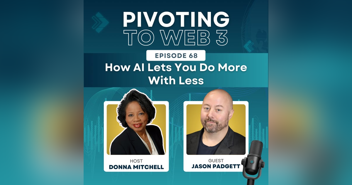 AI Lets You Do More with Less with Jason Padgett and Donna Mitchell AI Lets You Do More with Less with Jason Padgett and Donna Mitchell