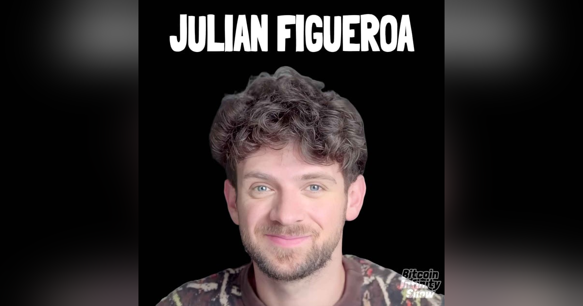 Bitcoin Content Creation with Julian Figueroa | Bitcoin Infinity Show #186 Bitcoin Content Creation with Julian Figueroa | Bitcoin Infinity Show #186