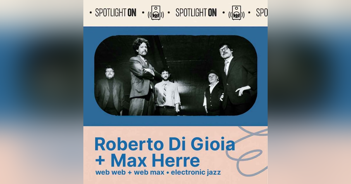Roberto Di Gioia + Max Herre: Web Web’s experiments in electronic jazz Roberto Di Gioia + Max Herre: Web Web’s experiments in electronic jazz